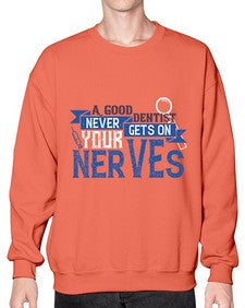 A good dentist never gets on your nerves Style 11# - dentist- Sweatshirt - Crew
