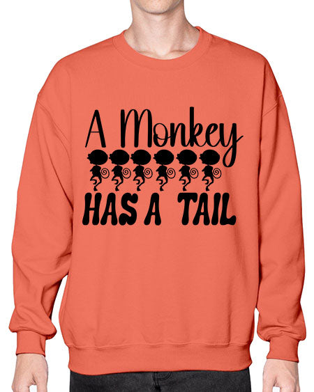 A monkey has a tail  - monkey- Sweatshirt - Crew