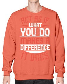 Act as if what you do makes a difference It does Style 48# - volunteer- Sweatshirt - Crew