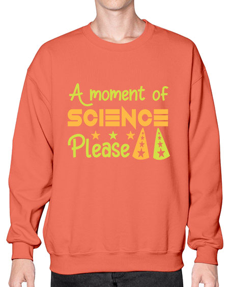 AmomentofSCIENCEpleaseScience tshirt design Sciencetshirtdesign 291# - general science- Sweatshirt - Crew