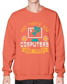 And thats how computers are made 43# - computer- Sweatshirt - Crew