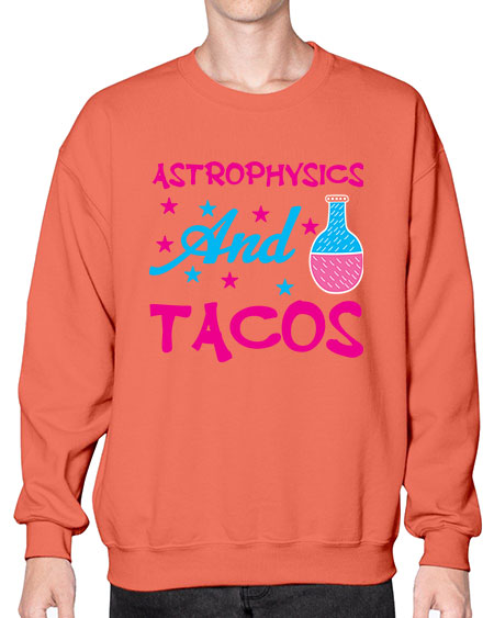 AstrophysicsandTacosScience tshirt design AstrophysicsandTacos Sciencetshirtdesign 290# - general science- Sweatshirt - Crew