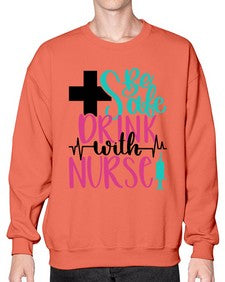 Be Safe Drink With A Nurse Style Style 600# - nurse- Sweatshirt - Crew