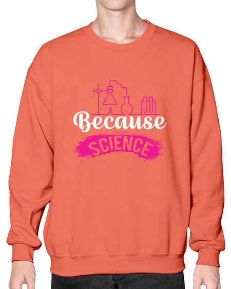 Because Science 281# - general science- Sweatshirt - Crew