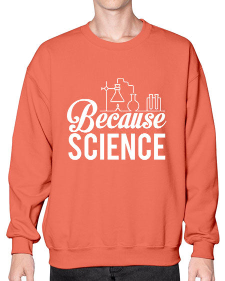 Because Science 283# - general science- Sweatshirt - Crew