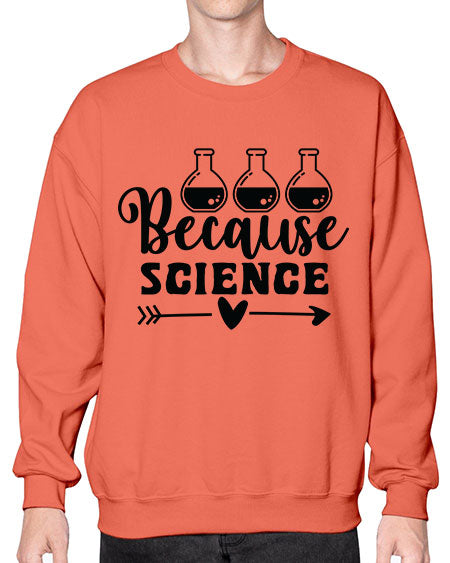 Because Science 286# - general science- Sweatshirt - Crew