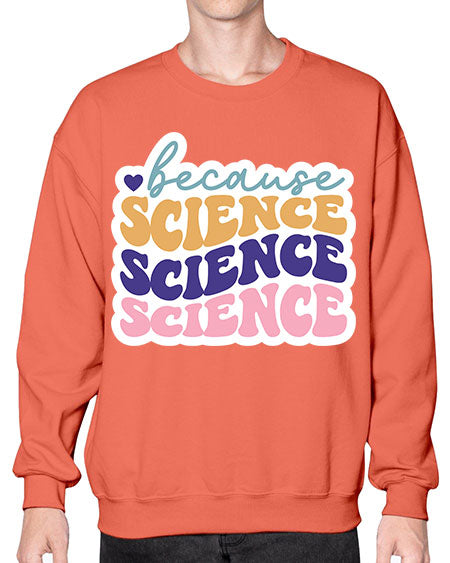 Because science 287# - general science- Sweatshirt - Crew