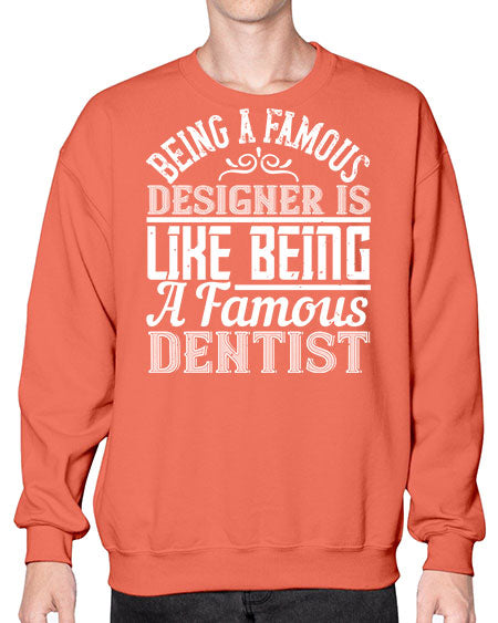 Being a famous designer is like being a famous dentist Style 75# - architect- Sweatshirt - Crew