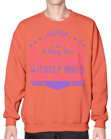 By life we mean a thing that can nourish itself and grow and decay 308# - general science- Sweatshirt - Crew