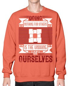Doing nothing for others is the undoing of ourselves Style 26# - volunteer- Sweatshirt - Crew