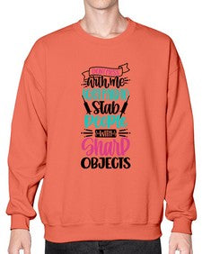 Dont Mess With Me I Get Paid To Satb People With Sharp Objects Style Style 721# - nurse- Sweatshirt - Crew