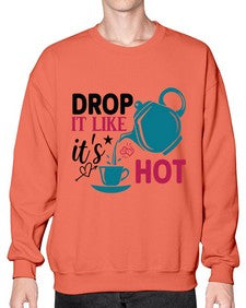 Drop It Like Its Hot 929# - tea- Sweatshirt - Crew