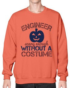 ENGINEER SCARY ENOUGH WITHOUT A COUSTUME Style 145# - engineer- Sweatshirt - Crew