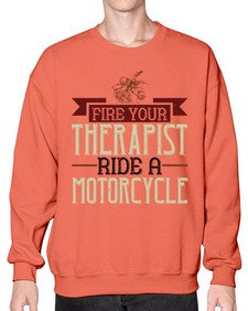 Fire your therapist ride a motorcycle 19# - motorcycle- Sweatshirt - Crew