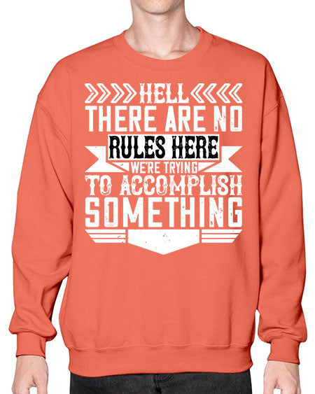 Hell there are no rules here Were trying to accomplish something Style 175# - architect- Sweatshirt - Crew