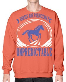Horses are predictably unpredictable Style 46# - horse- Sweatshirt - Crew