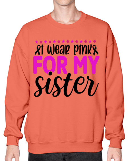 I Wear Pink for My Sister 18# - breast cancer- Sweatshirt - Crew
