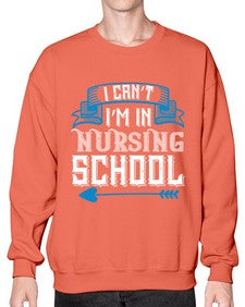 I cant im in nursing school Style 879# - nurse- Sweatshirt - Crew