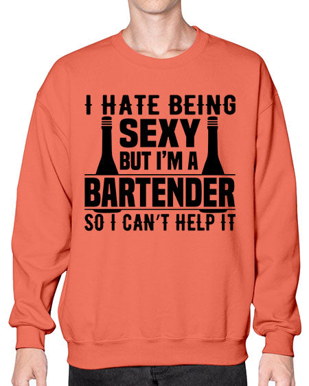I hate being Style 197# - bartender- Sweatshirt - Crew
