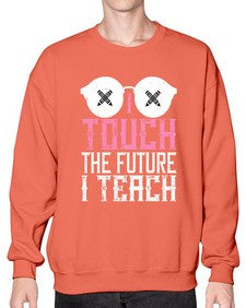 I touch the future I teach Style 927# - teacher- Sweatshirt - Crew
