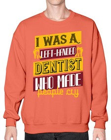 I was aleft handed Style 213# - dentist- Sweatshirt - Crew