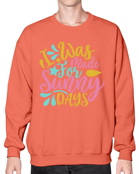 I was made for sunny days Style 63# - summer- Sweatshirt - Crew