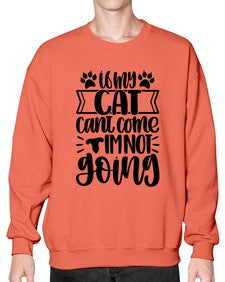 If My Cat Cant Come Im Not Going Style 96# - cats- Sweatshirt - Crew