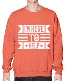 Im Here to Help Style 46# - volunteer- Sweatshirt - Crew