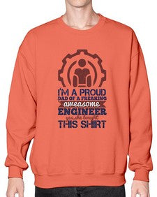 Im a proud dad of a freaking aweasome engineer yes she bought this shirt Style 253# - engineer- Sweatshirt - Crew