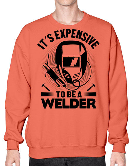 Its expensive Style 1009# - welder- Sweatshirt - Crew