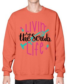 Livin The Scrub Life Style Style 1067# - nurse- Sweatshirt - Crew