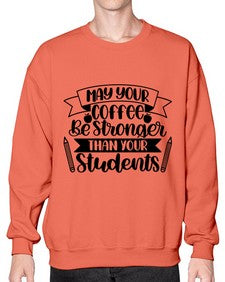 May Your Coffee Be Style 1089# - teacher- Sweatshirt - Crew