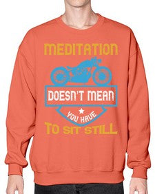 Meditation doesnt mean you have to sit still 44# - motorcycle- Sweatshirt - Crew