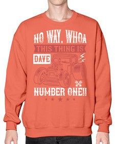 No way Whoa Dave this thing is NUMBER ONE 86# - hot rod- Sweatshirt - Crew