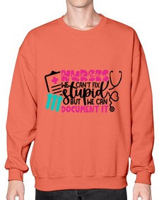 Nurses We Cant Fix Stupid But We Can Document It Style Style 1256# - nurse- Sweatshirt - Crew