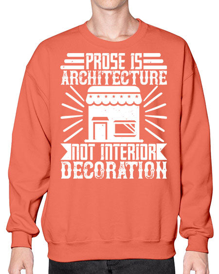 Prose is architecture not interior decoration Style 346# - architect- Sweatshirt - Crew