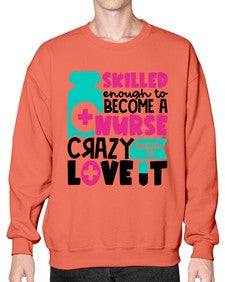 Skilled Enough To Become A Nurse Crazy Enough To Love It Style Style 1392# - nurse- Sweatshirt - Crew