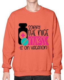 Sorry The Nice Nurse Is On Vacation Style Style 1421# - nurse- Sweatshirt - Crew