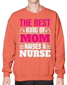The best king of mom raises a nurse Style 1502# - nurse- Sweatshirt - Crew
