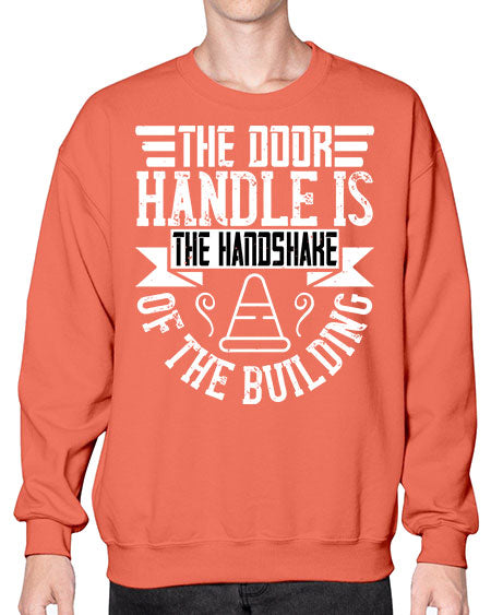 The door handle is the handshake of the building Style 420# - architect- Sweatshirt - Crew