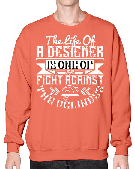 The life of a designer is one of fight fight against the ugliness Style 422# - architect- Sweatshirt - Crew