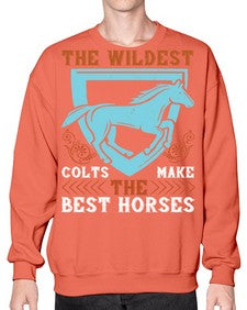 The wildest colts make the best horses Style 18# - horse- Sweatshirt - Crew