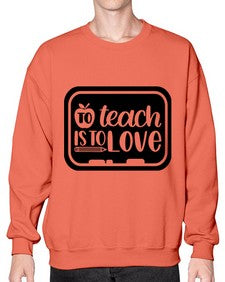 To Teach Is To Love Style 1573# - teacher- Sweatshirt - Crew