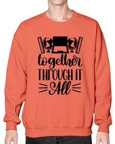 Together Through It All Style 1578# - teacher- Sweatshirt - Crew