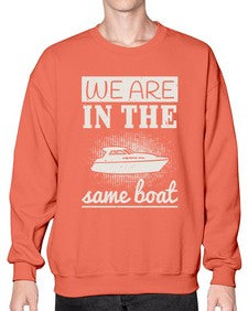 We are in the same boat 42# - boats- Sweatshirt - Crew