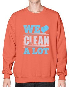 We clean a lot Style 466# - cleaner- Sweatshirt - Crew