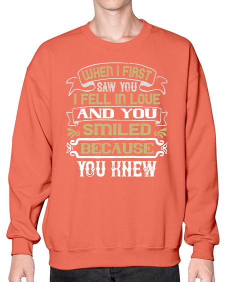 When I first saw you I fell in love and you smiled because you knew Style 12# - pig- Sweatshirt - Crew