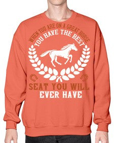 When you are on a great horse you have the best seat you will ever have Style 14# - horse- Sweatshirt - Crew