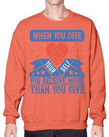 When you give yourself you receive more than you give Style 8# - volunteer- Sweatshirt - Crew