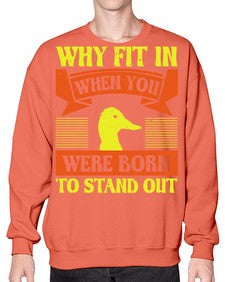Why Fit In When You Were Born to Stand Out Style 7# - ducks- Sweatshirt - Crew